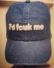Load image into Gallery viewer, &quot;I&#39;d Fcuk Me&quot; Dad Hat w/ Chenille Patch Logo
