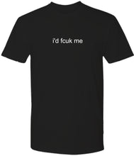 Load image into Gallery viewer, &quot;i&#39;d fcuk me&quot;  Men&#39;s Mantra T-Shirt
